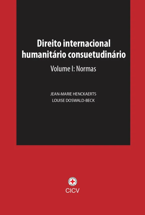 Capa da publicação "Direito Internacional Humanitário Consuetudinário. Volume 1: Normas"