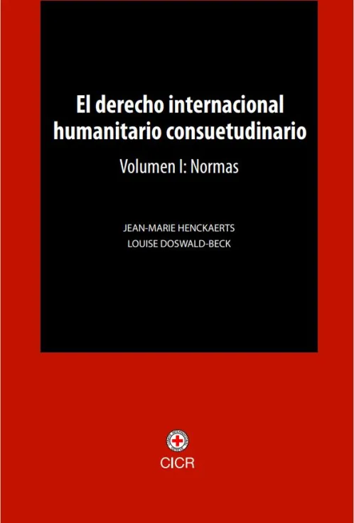 Tapa de la publicación "El derecho internacional humanitario consuetudinario Volumen I: Normas"